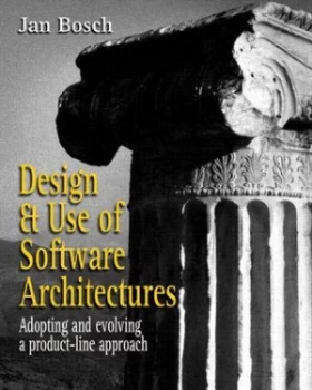 Image of Design and Use of Software Architectures by Prof Jan Bosch Book