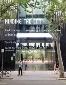 Image of Minding the City : Field notes on meaning in performative urban space