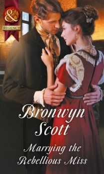 Image of Marrying the Rebellious Miss by Bronwyn Scott Paperback