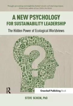 Image of A New Psychology for Sustainability Leadership The Hidden Power of Ecological Worldviews