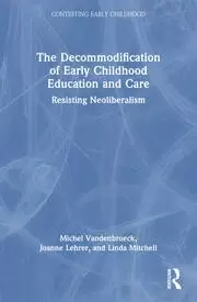 Image of The Decommodification of Early Childhood Education and Care Resisting Neoliberalism