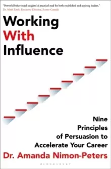 Image of Working With Influence : Nine principles of persuasion to accelerate your career