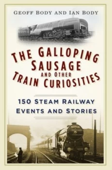 Image of The Galloping Sausage and Other Train Curiosities by Geoff Body Book