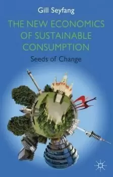 Image of The New Economics of Sustainable Consumption by G. Seyfang
