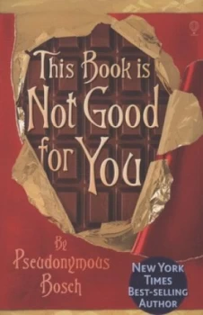 Image of This Book Is Not Good for You by Pseudonymous Bosch Paperback