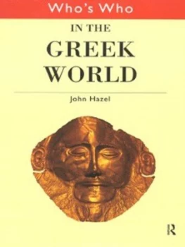 Image of Whos Who in the Greek World by John Hazel Hardback