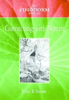 Image of The Findhorn book of connecting with nature by John R Stowe