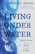 Image of living under water baptism as a way of life