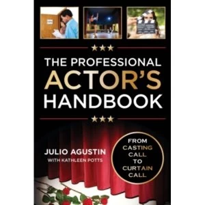 Image of The Professional Actor's Handbook: From Casting Call to Curtain Call by Julio Agustin (Paperback, 2017)
