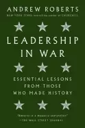 Image of leadership in war essential lessons from those who made history