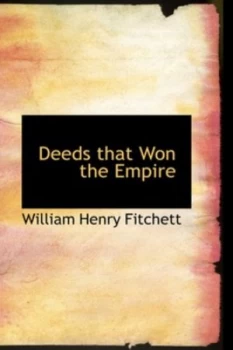 Image of Deeds That Won the Empire by William Henry Fitchett Hardback