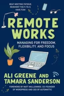 Image of Remote Works : Managing for Freedom, Flexibility, and Focus