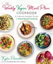 Image of The Weekly Vegan Meal Plan Cookbook : A 3-Month Kickstart Guide to Plant-Based Cooking
