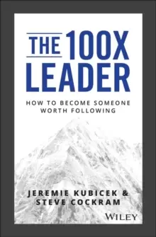 Image of The 100X Leader : How to Become Someone Worth Following