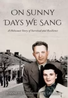 Image of On Sunny Days We Sang : A Holocaust Story of Survival and Resilience