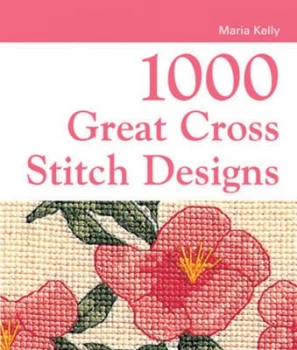 Image of 1000 Great Cross-Stitch Designs by Maria Kelly Book