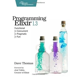 Image of Programming Elixir 1.3: Functional > Concurrent > Pragmatic > Fun by Dave Thomas (Paperback, 2016)