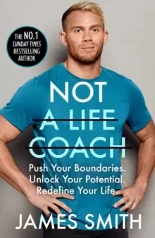 Image of Not a Life Coach : Push Your Boundaries. Unlock Your Potential. Redefine Your Life.