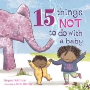 Image of 15 Things Not to Do with a Baby
