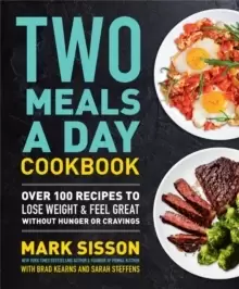 Image of Two Meals a Day Cookbook : Over 100 Recipes to Lose Weight & Feel Great Without Hunger or Cravings
