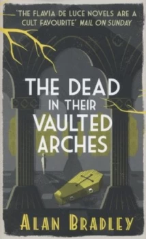 Image of The Dead in Their Vaulted Arches by Alan Bradley Hardback