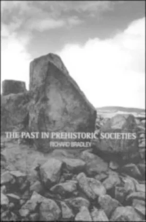 Image of The past in prehistoric societies by Richard Bradley