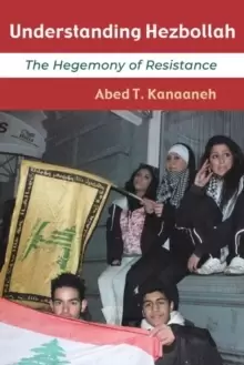 Image of Understanding Hezbollah : The Hegemony of Resistance