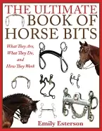 Image of ultimate book of horse bits what they are what they do and how they work