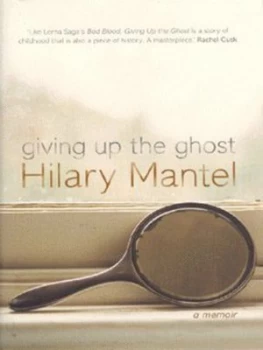 Image of Giving up the Ghost by Hilary Mantel Hardback