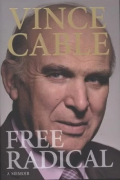 Image of Free Radical by Vince Cable Hardback