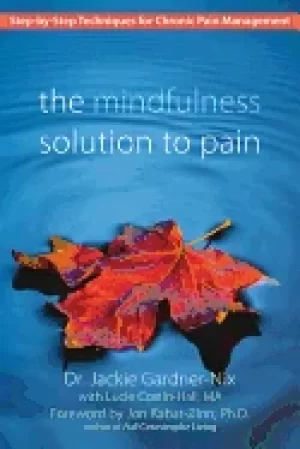 Image of mindfulness solution to pain step by step techniques for chronic pain manag