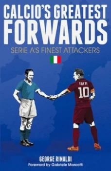 Image of Calcios Greatest Forwards by George Rinaldi Hardback