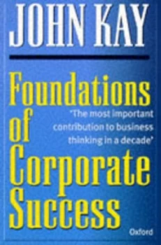 Image of Foundations of Corporate Success by John Kay Paperback