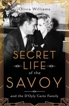 Image of The secret life of the Savoy by Olivia Williams