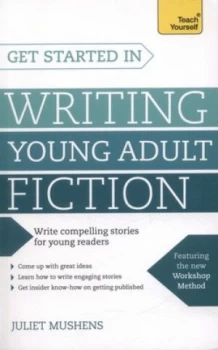 Image of Get Started in Writing Young Adult Fiction by Juliet Mushens Book