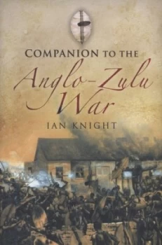 Image of A Companion to the Anglo-Zulu War by Ian Knight Hardback