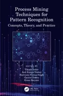 Image of Process Mining Techniques for Pattern Recognition : Concepts, Theory, and Practice