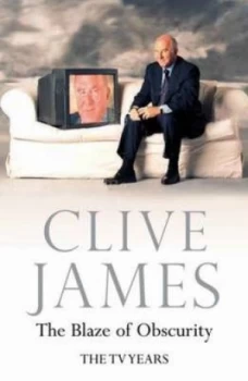Image of The Blaze of Obscurity by Clive James Paperback