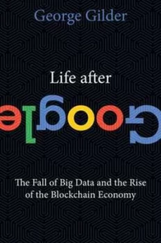 Image of Life after Google by George F. Gilder
