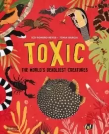 Image of Toxic : The World's Deadliest Creatures