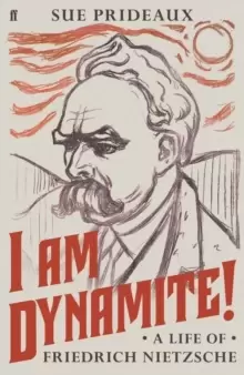 Image of I Am Dynamite! : A Life of Friedrich Nietzsche