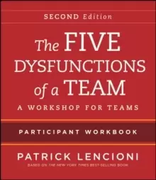 Image of The Five Dysfunctions of a Team : Intact Teams Participant Workbook