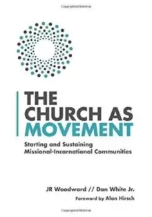 Image of The Church as Movement : Starting and Sustaining Missional-Incarnational Communities