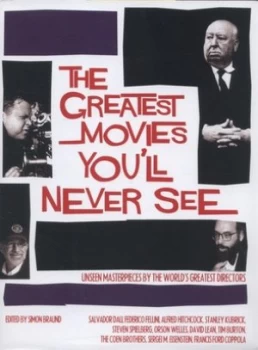 Image of The Greatest Movies Youll Never See by Simon Braund Hardback