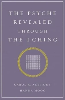 Image of The Psyche Revealed through the I Ching by Carol K. Anthony Book
