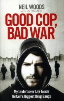 Image of Good Cop Bad War by Neil Woods Hardback