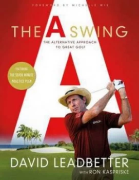 Image of The a Swing by David Leadbetter and Ron Kaspriske Hardback