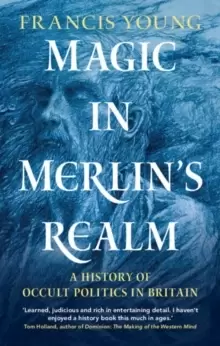 Image of Magic in Merlins Realm : A History of Occult Politics in Britain
