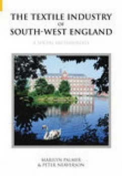 Image of The Textile Industry of South-West England by Roy Palmer Book
