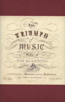 Image of The Triumph of Music by Tim Blanning Hardback